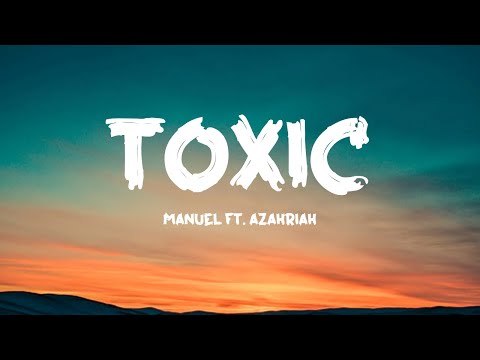 Manuel ft. Azahriah- Toxic (Lyrics/dalszöveg)