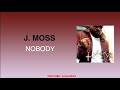 J. Moss - Nobody (Lyrics)