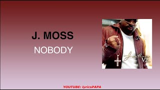 J. Moss - Nobody (Lyrics)