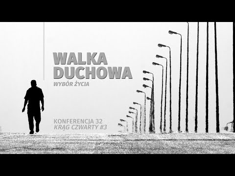 Walka duchowa – wybór życia [konferencja 32] Krąg czwarty #3