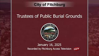 Trustees of Public Burial Grounds - 1.16.2025