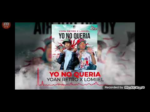 YOAN RETRO X LOMIIEL ,yo no quería (AUDIO ORIGINAL)
