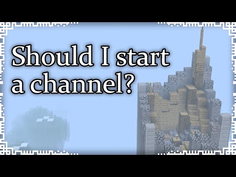On Starting a New Channel | The Minecraft Advice Column [5]