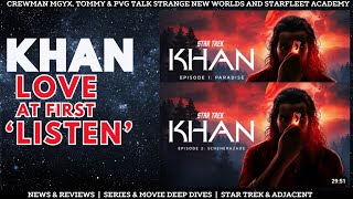 Star Trek Khan Audio Drama… We Love It!