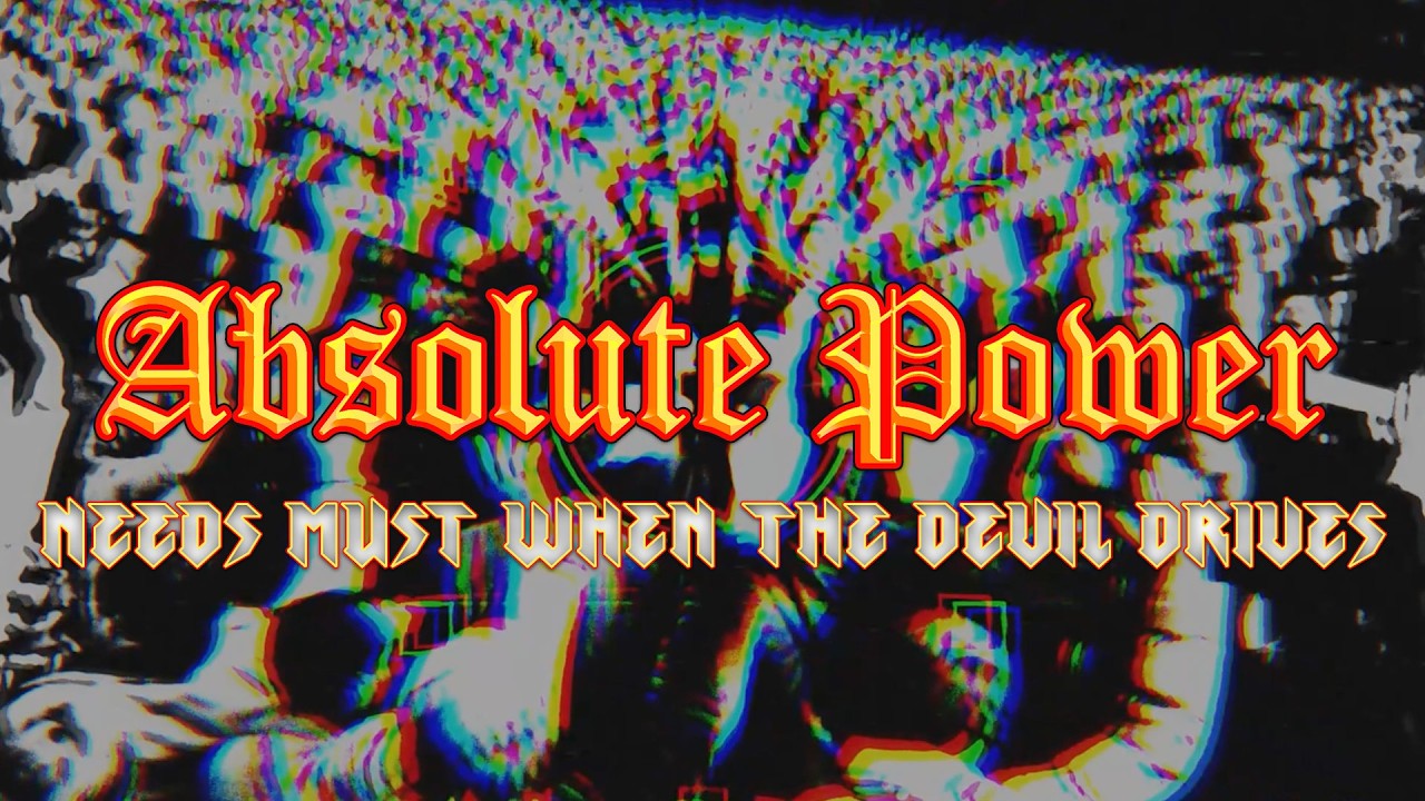 Absolute Power - Needs Must When the Devil Drives (Lyric Video) - YouTube