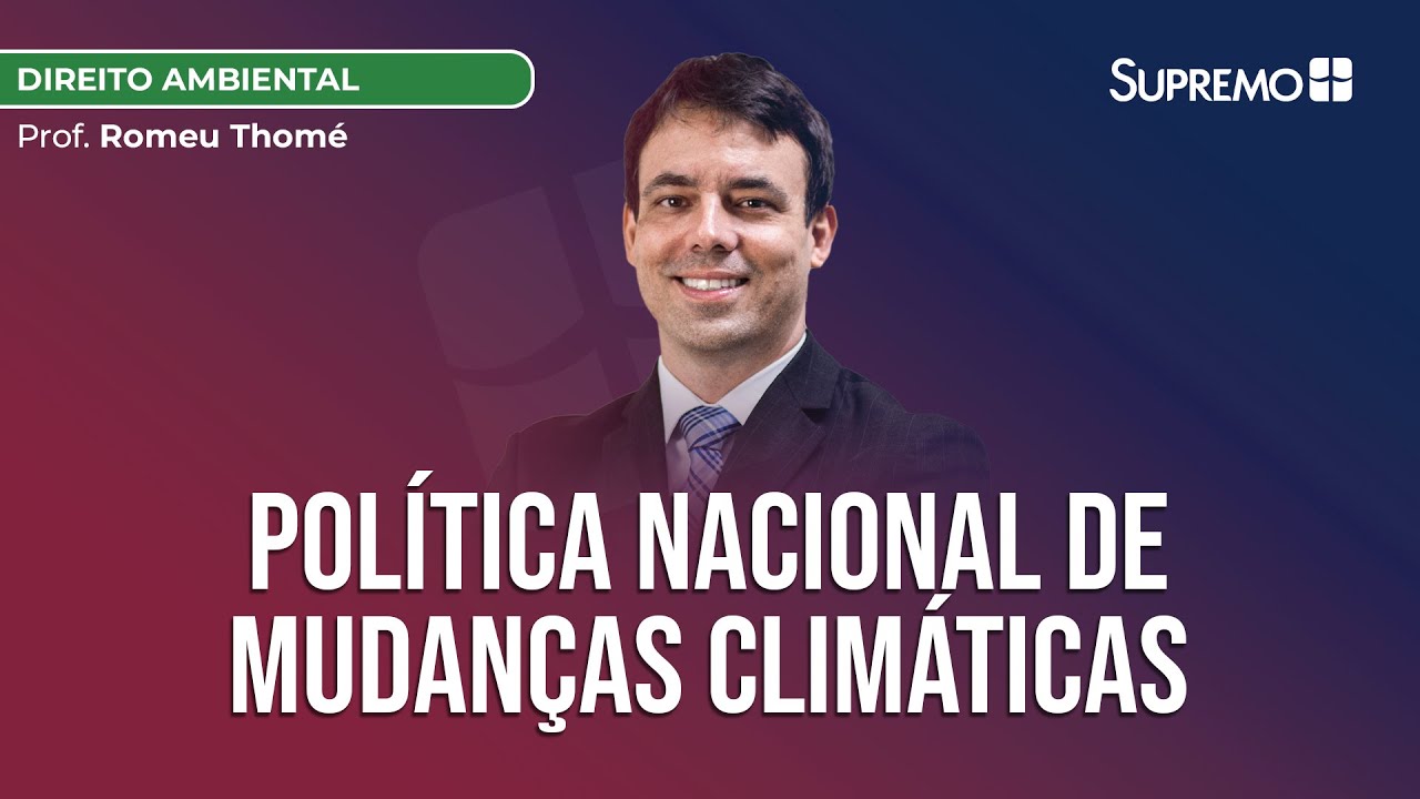 MUDANÇAS CLIMÁTICAS: POLÍTICA NACIONAL | Prof. Romeu Thomé