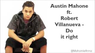 Austin mahone ft. Robert villanueva Do it right