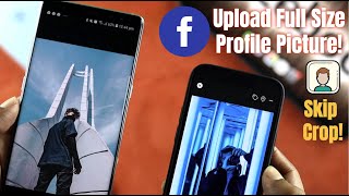 Upload Full Size Facebook Profile Picture Skip Cropping From Mobile!