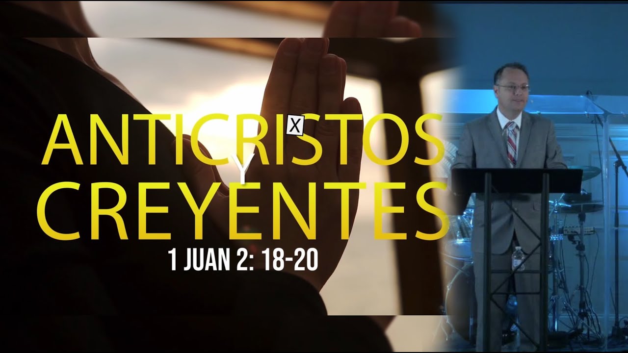 Anticristos y creyentes - 1 Juan 2:18-20