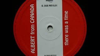 Albert From Canada ‎– There Was A Time (Dub Mix)
