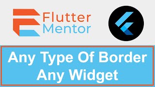 Flutter - How To Add a Border To Any Widget (To Container)