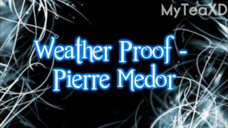 Weather Proof - Pierre Medor