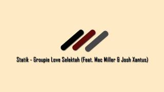 Selektah - Groupie Love  (Feat. Mac Miller & Josh Xantus)