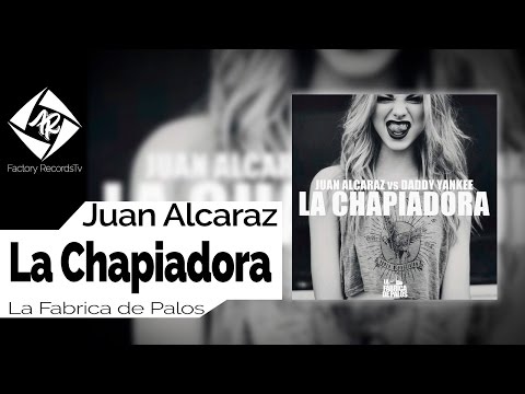 Juan Alcaraz vs Daddy Yankee - La Chapiadora