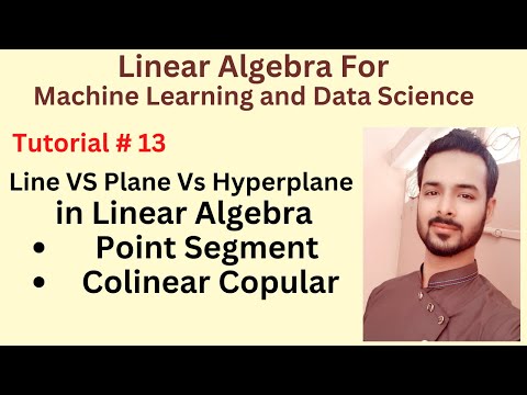 Tutorial 13 Line VS Plane Vs Hyperplane in Linear Algebra | Point Segment Colinear Copular