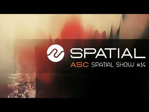 ASC - Spatial Show #14 (9th May 2025)