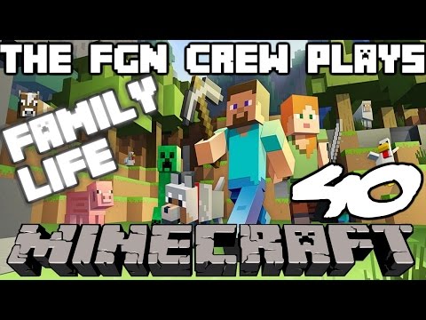 The FGN Crew Plays: Minecraft Family Life #40 - Nostalgia Trip #1 (PC)