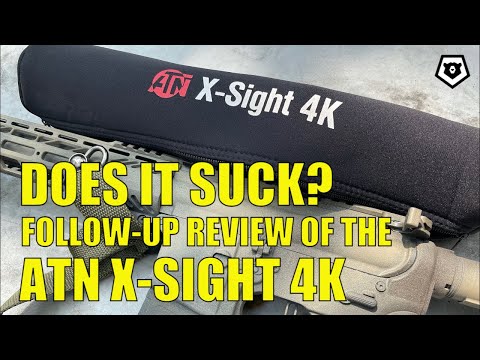 Does ATN Suck?! Follow Up - X-Sight 4K Pro 5-20 Power NV Optic