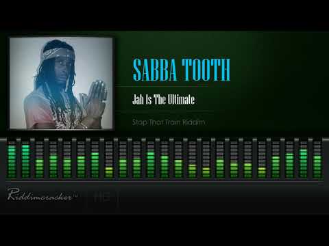 Sabba Tooth - Jah Is The Ultimate (Stop That Train Riddim) [HD]