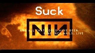 Suck - Nine Inch Nails [And All That Could Have Been]