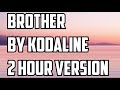 Brother By Kodaline 2 Hour Version