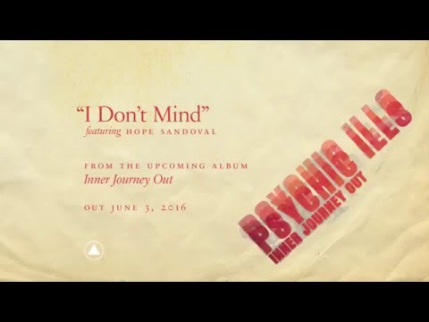 Psychic Ills I Don't Mind (Feat. Hope Sandoval) (Official Audio)