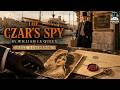 The Czar S Spy The Mystery Of A Silent Love ️‍ ️ William Le Queux Classic Spy Thriller