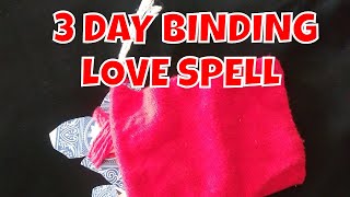 The 3 Day BINDING Love Spell