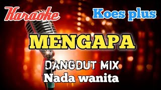 Download lagu Mengapa - Koes plus | Karaoke Dangdut mix nada wanita mp3