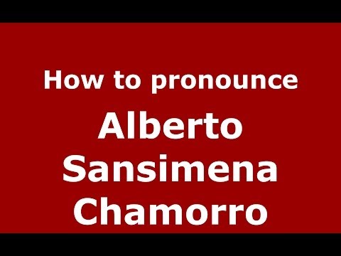 How to pronounce Alberto Sansimena Chamorro (Spanish/Spain) - PronounceNames.com