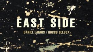 Daniel Lanois - "East Side" (feat. Rocco DeLuca)