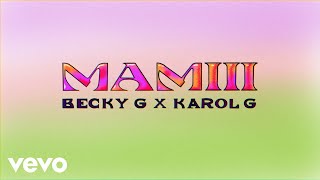 Becky G KAROL G - MAMIII (Lyric Video)