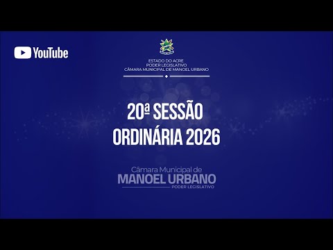 20ª Sessão Ordinária de 2026 | 12ª Legislatura | Câmara Municipal de Manoel Urbano 🇬🇫