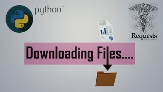 Downloading Files | Python | Requests