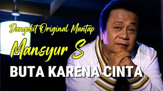 Download lagu Lagu Ayah H. Mansyur. S - Buta Karna Cinta || Lagu Lyrics mp3 Download lagu Lagu Ayah H. Mansyur. S - Buta Karna Cinta || Lagu Lyrics mp3