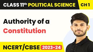 Authority of a Constitution - Constitution: Why and How? | Class 11 Political Science