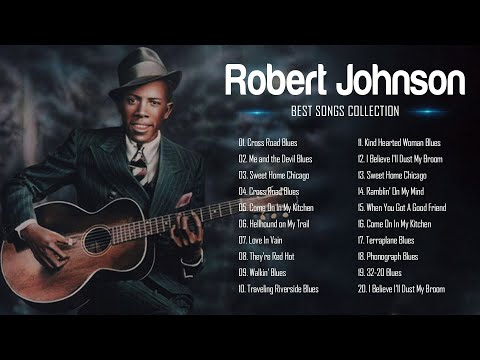 🎵Robert Johnson Greatest Hits | The Best of Robert Johnson full album | Best blues music 2022