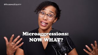 That's a Microaggression! Now What?