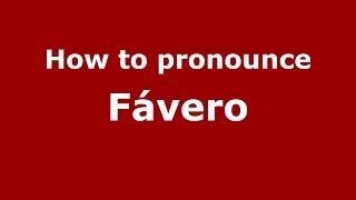 How to pronounce Fávero