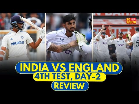 INDIA VS ENGLAND: 4TH TEST, DAY 2, REVIEW | IND VS ENG | Jaiswal | Shoaib Bashir | SoSouth