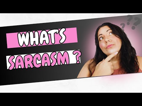 Sarcasm 101: WHAT it is and HOW to use it!