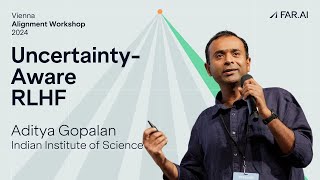 Aditya Gopalan – Towards Reliable Alignment: Uncertainty-Aware RLHF
