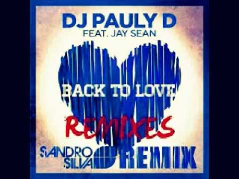 DJ Pauly D - Back To Love feat. Jay Sean (Sandro Silva Remix)