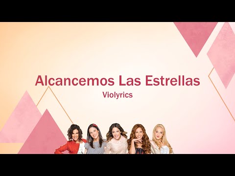 Violetta | Alcancemos Las Estrellas (lyrics)