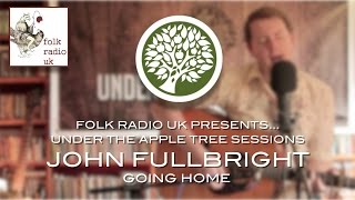 Folk Radio UK Presents… John Fullbright  - 'Going Home' | UNDER THE APPLE TREE