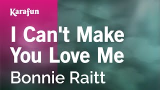 Karaoke I Can't Make You Love Me - Bonnie Raitt *