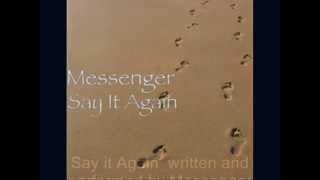 Say it Again  by Messenger