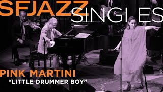 SFJAZZ Singles: Pink Martini with China Forbes perform "Little Drummer Boy"