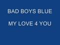 BAD BOYS BLUE "MY LOVE 4 YOU" 