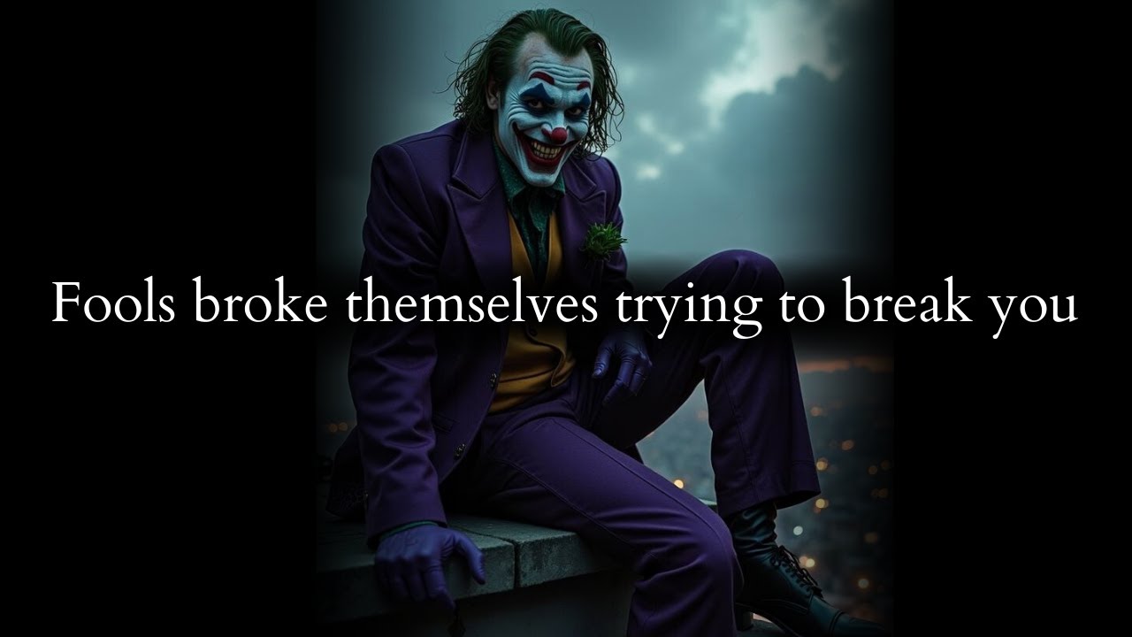 Fools broke themselves trying to break you in the process (SAD) - Joker Speech
